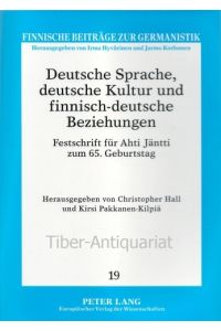 Deutsche Sprache, deutsche Kultur und finnisch-deutsche Beziehungen.   - Festschrift für Ahti Jäntti zum 65. Geburtstag. Aus der Reihe: Finnische Beiträge zur Germanistik, Band 19.