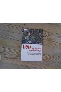 Irak - Chronik eines gewollten Krieges. Wie die Weltöffentlichkeit manipuliert und das Völkerrecht gebrochen wird.