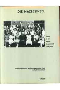 Die Mazzesinsel. Juden in der Wiener Leopoldstadt 1918 - 1938. Herausgegeben und mit einem historischen Essay.