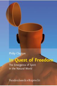 In Quest of Freedom  - The Emergence of Spirit in the Natural World. Frankfurt Templeton Lectures 2006