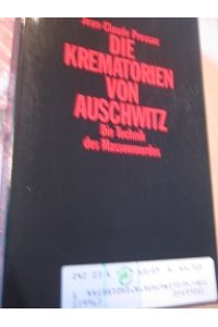 Die Krematorien von Auschwitz  - Die Technik des Massenmordes