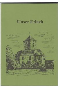 Unser Erlach.   - Geschichtliche Entwicklung von Erlach. Persönliche Erlebnisse und Erinnerungen von Th. Michel.
