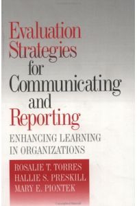 Evaluation Strategies for Communicating and Reporting: Enhancing Learning in Organizations