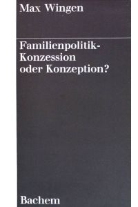 Familienpolitik - Konzession oder Konzeption?