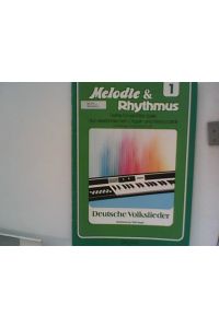 Melodie & Rhythmus: Nr. 1 Reihe für leichtes Spiel auf elektronischen Orgeln und Keyboards mit Einfinger-Begleitautomatik  - Deutsche Volkslieder