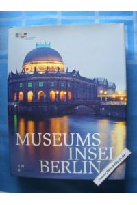 Museumsinsel Berlin.   - hrsg. von Peter-Klaus Schuster und Cristina Inês Steingräber / SMB-DuMont