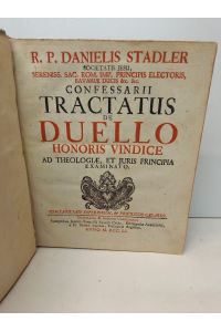 Societatis Jesu . . . Confessarii Tractatus De Duello Honoris Vindice : Ad Theologiae, Et Juris Principia Examinato.