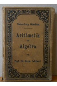 Arithmetik und Algebra  - von Dr. Hermann Schubert, Professor and der Gelehrtenschule des Johanneums in Hamburg.