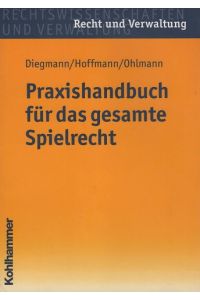 Praxishandbuch für das gesamte Spielrecht.   - von ; Christof Hoffmann ; Wolfgang Ohlmann / Rechtswissenschaften und Verwaltung : Recht und Verwaltung