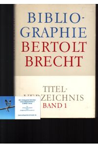Bibliographie Bertolt Brecht.   - Titelverzeichnis Band 1. Sammlungen. Dramatik. Deutschsprachige Veröffentlichungen aus den Jahren 1913 - 1972.