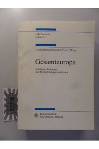 Gesamteuropa - Analysen, Probleme und Entwicklungsperspektiven.   - Schriftenreihe - Band 317 : Studien zur Geschichte und Politik