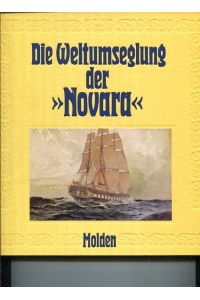 Die Weltumseglung der Novara 1857 - 1859.   - hrsg., bearb. u. kommentiert von Günter Treffer.