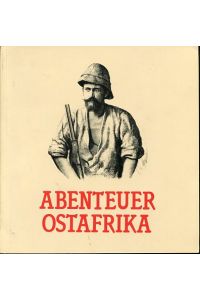 Abenteuer Ostafrika - Der Anteil Österreich-Ungarns an der Erforschung Ostafrikas.   - Ausstellung in Schloss Halbturn, 11. Mai bis 28. Oktober 1988.