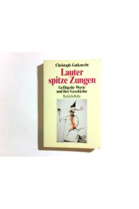 Lauter spitze Zungen : geflügelte Worte und ihre Geschichte.   - Beck'sche Reihe ; 1186