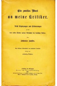 Ein zweites Wort an meine Kritiker. Nebst Erg. u. Erläut. zu den drei ersten Bänden meiner Geschichte des deutschen Volkes.