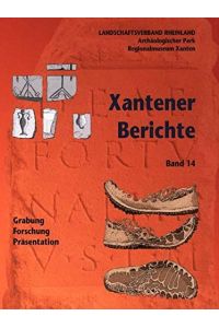 Xantener Berichte : Grabung - Forschung - Präsentation ; Sammelband.   - [Red.: Joachim von Freeden und Ingo Martell] / Xantener Berichte ; Bd. 14.