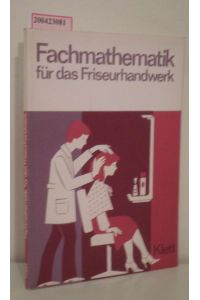 Fachmathematik für das Friseurhandwerk  - e. Lehr- u. Aufgabenbuch / von Gerhard Ihnow u. Conrad Knöss