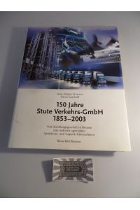 150 Jahre Stute Verkehrs-GmbH 1853 - 2003 - Vom Handlungsgeschäft in Bremen zum weltweit agierenden Speditions- und Logistik-Unternehmen.