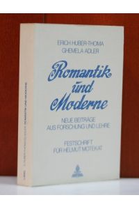 Romantik und Moderne. Neue Beiträge aus Forschung und Lehre. Festschrift für Helmut Motekat.