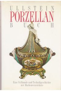Ullstein-Porzellanbuch - eine Stilkunde und Technikgeschichte mit Markenverzeichnis.