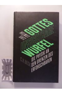 Gottes unsichtbare Würfel - Die Physik an den Grenzen des Erforschbaren.