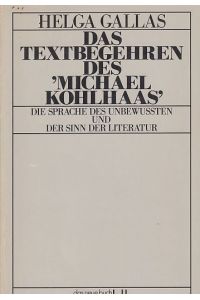 Das Textbegehren des Michael Kohlhaas : die Sprache des Unbewussten u. d. Sinn d. Literatur.   - Das neue Buch ; 162.