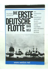 Die erste Deutsche Flotte 1848 - 1853.   - Mit Beiträgen von Hanswilly Bernarts, Klaus Friedland, Peter Galperin, Paul Heinsius, Arnold Kludas.