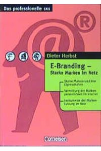 Das professionelle 1 x 1 - bisherige Fachbuchausgabe: E-Branding - Starke Marken im Netz
