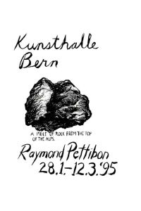 A Piece of Rock from the Top of the Alps. Kunsthalle Bern, 28. 1. - 12. 3. 95.