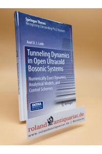 Tunneling Dynamics in Open Ultracold Bosonic Systems: Numerically Exact Dynamics - Analytical Models - Control Schemes (Springer Theses)