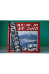 Die Rettung von Berchtesgaden und der Fall Göring.