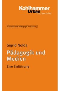 Grundriss der Pädagogik /Erziehungswissenschaft: Pädagogik und Medien: Eine Einführung (Urban-Taschenbücher)