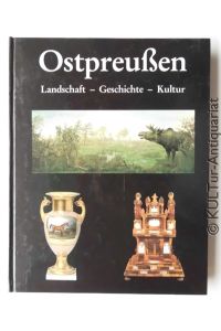 Ostpreußen : Landschaft - Geschichte - Kultur im Ostpreußischen Landesmuseum Lüneburg.