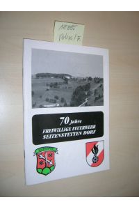 70 Jahre Freiwillige Feuerwehr Seitenstetten Dorf.