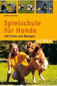 Spielschule für Hunde.   - 100 Tricks und Übungen.
