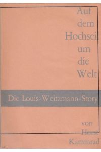 Auf dem Hochseil um die Welt.   - Die Louis Weitzmann-Story.