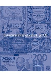 Die Oesterreichische Nationalbank, seit 1816.   - Autoren Walter Antonowicz, Elisabeth Dutz, Claudia Köpf, Bernhard Mussak