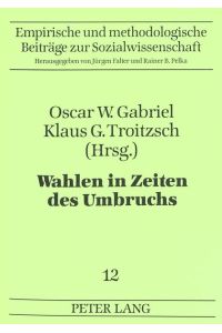 Wahlen in Zeiten des Umbruchs.   - (=Empirische und methodologische Beiträge zur Sozialwissenschaft ; Bd. 12).