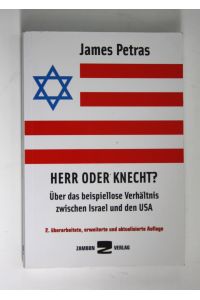 Herr oder Knecht? Über das beispiellose Verhältnis zwischen Israel und den USA - 2. überarbeitete, erweiterte und aktualisierte Auflage