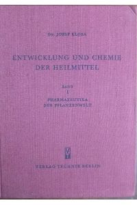 Pharmazeutika der Pflanzenwelt.   - Entwicklung und Chemie der Heilmittel ; Bd. 1.