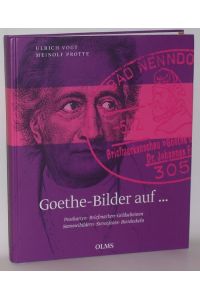 Goethe-Bilder auf . . . Postkarten, Briefmarken, Geldscheinen, Sammelbildern, Stereofotos, Bierdeckeln. Mit sehr zahlreichen farbigen Bildern.