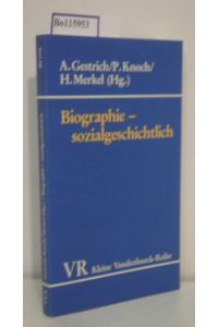 Biographie - sozialgeschichtlich  - 7 Beitr. / hrsg. von Andreas Gestrich ...