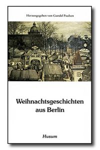 Weihnachtsgeschichten aus Berlin.   - hrsg. von Gundel Paulsen / Husum-Taschenbuch