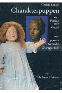 Charakterpuppen: Vom Porträt zum Modell; Characterdolls; From portrait to model