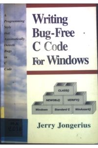Writing Bug-Free C Code for Windows: A Programming Style That Automatically Detects Bugs in C Code;  - Prentice Hall Series on Programming Tools and M;