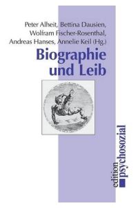 Biographie und Leib.   - Peter Alheit u.a. (Hg.) / Reihe Edition psychosozial