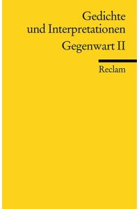 Gedichte und Interpretationen; Teil: Bd. 7. , Gegenwart. - 2.   - Reclams Universal-Bibliothek ; Nr. 9632