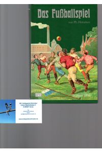 Das Fußballspiel. Association und Rugby.   - (Nachdruck der Ausgabe von 1898).