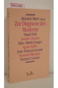 Zur Diagnose der Moderne  - Heinrich Meier (Hrsg.). Mit Beitr. von Daniel Bell ...