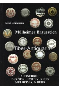 Mühlheimer Brauereien.   - Geschichte des Brauwesens in Mühlheim an der Ruhr. Zeitschrift des Geschichtsvereins Mühlheim a.d. Ruhr. Heft 81 / 2008.